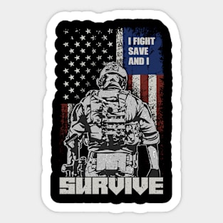 US Soldier & Veteran: I Fight, Save And I Survive Sticker